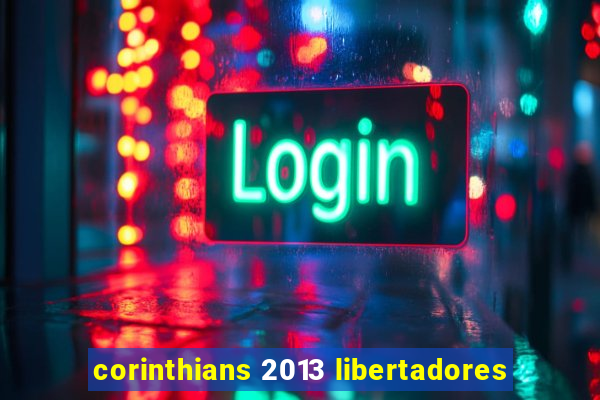 corinthians 2013 libertadores